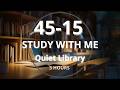 45/15 Study With Me 📚 Quiet Library Ambience for Deep Focus (3 Hours)
