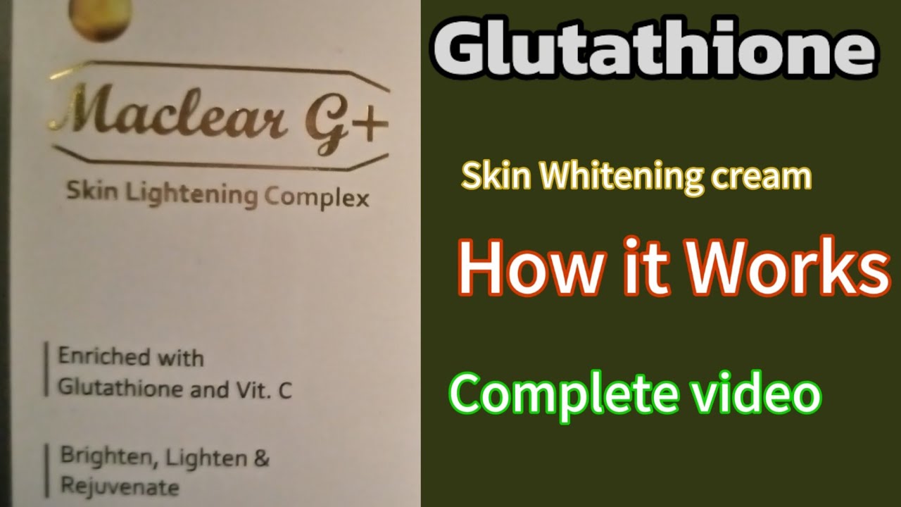 Maclear G+ cream in urdu |hindi| GlutaThione  | rang  gora Karna | skin whitening cream how to work