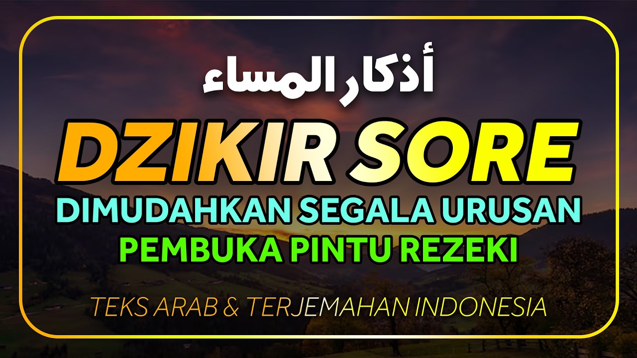 Dzikir Sore Sesuai Sunnah Rasulullah ﷺ | Penentram Hati & Perlindungan Malam