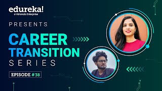 Career Transition Episode 38 | Data Science and Machine Learning Internship Program | Edureka Review