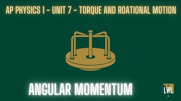AP Physics 1 - Unit 7 - Torque and Rotational Motion - Angular Momentum