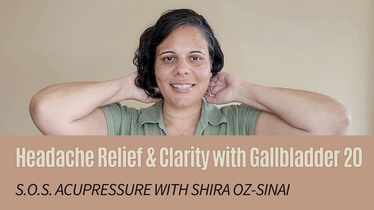 S.O.S. Acupressure: Headache Relief and Clarity with Gallbladder 20