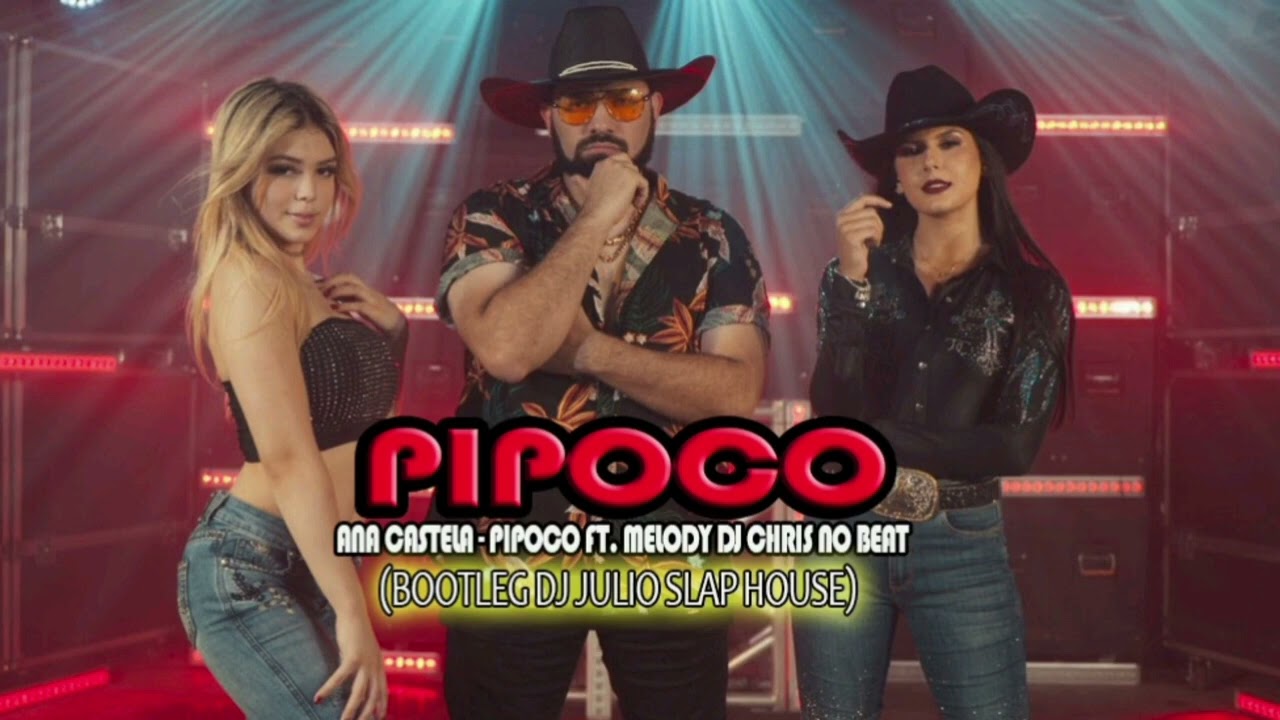 Pipoco (part. Melody e DJ Chris No Beat) - Ana Castela 