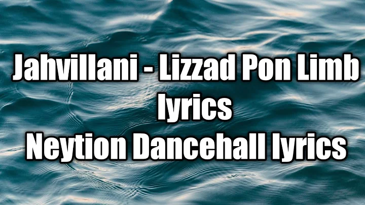 Jahvillani - Lizzad Pon Limb (lyrics)  [Neytion Dancehall lyrics]