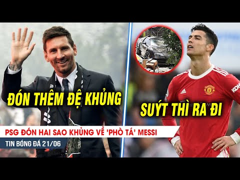 BẢN TIN 21/6 | PSG đón hai sao KHỦNG về 'phò tá' Messi, Ronaldo GẶP HẠN LỚN với siêu xe