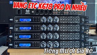 Xả Vang ETC K678 Pro Chính Hãng Đi Nhiều Chất Hay Giá Rẻ, Bao Ship ☎️ 0979.629.336