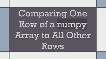 Comparing One Row of a numpy Array to All Other Rows