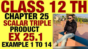 RD SHARMA EX 25.1 EXAMPLE 1 TO 14 SOLUTION OF SCALAR TRIPLE PRODUCT CHAPTER 25 FOR CLASS12TH(PART1)