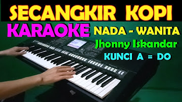 SECANGKIR KOPI - Jhonny Iskandar | KARAOKE NADA WANITA, HD