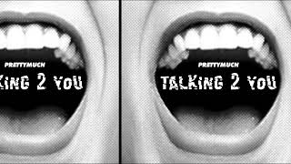 Video thumbnail of "PRETTYMUCH - Talking 2 You (Official Visualizer)"