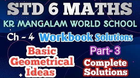 CH. 4 |PART - 3 STD 6 MATHS BASIC GEOMETRICAL IDEAS| KR MANGALAM WORKBOOK SOLUTION@ShikshanAcademy