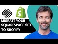 How to Migrate Your Squarespace Site to Shopify
