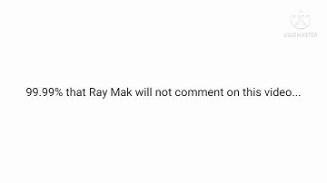 Ray Mak will not comment on this video... (he actually commented)