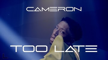 cameroN: Too Late (Official Music Video)