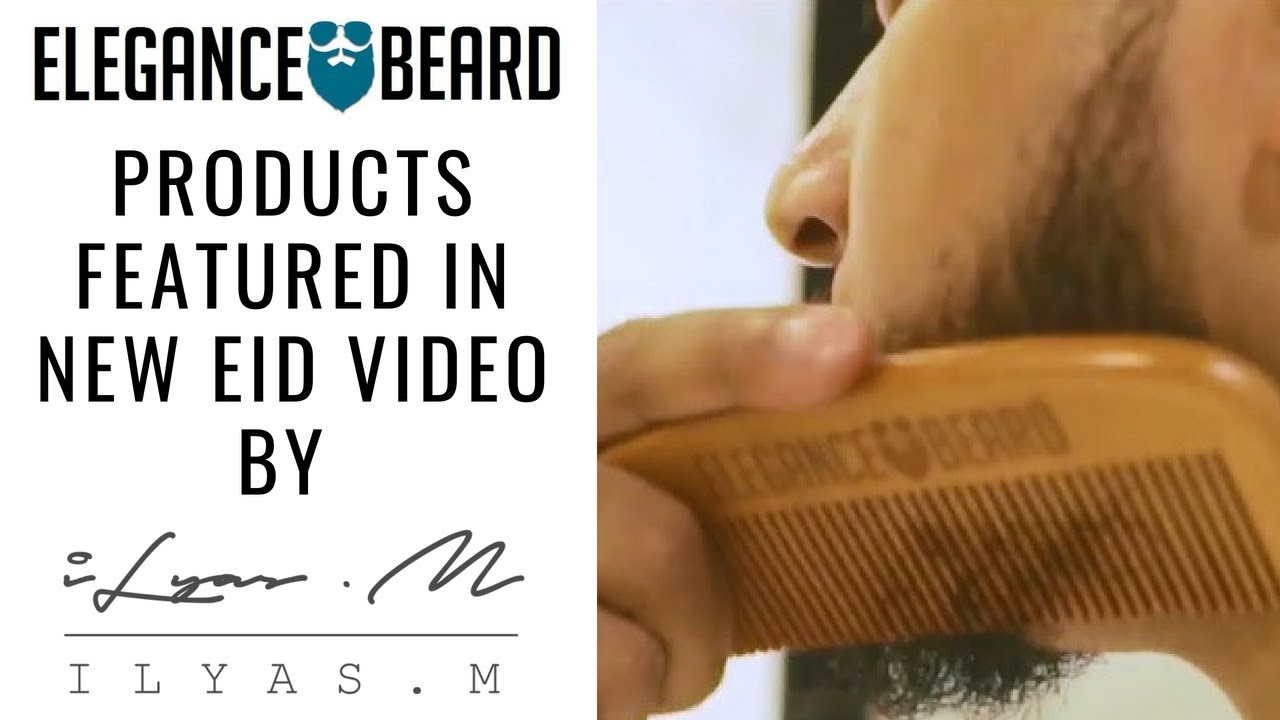 ELEGANCE BEARD PRODUCTS FEATURED IN NEW EID MUBARAK VIDEO BY ILYAS MAO!