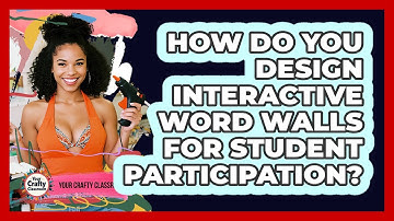 How Do You Design Interactive Word Walls For Student Participation? - Your Crafty Classroom