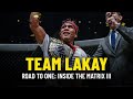 Team Lakay’s Road to ONE: INSIDE THE MATRIX III