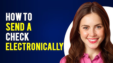 How To Send A Check Electronically (How To Send & Receive Electronic Checks)