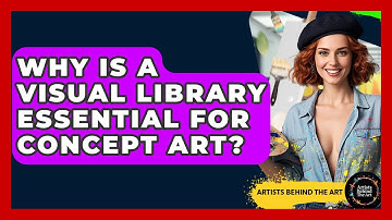 Why Is A Visual Library Essential For Concept Art? - Artists Behind the Art