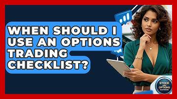 When Should I Use An Options Trading Checklist? - Stock and Options Playbook