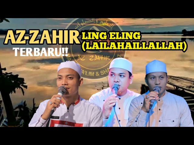 AZ ZAHIR-LING-ELING(LAILAHAILLALLAH) TERBARU!! ENAK DI DENGERIN class=