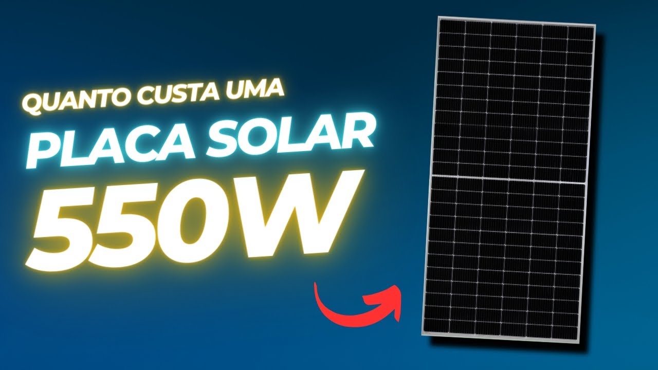 quanto-custa-uma-placa-solar-de-550-wp-youtube