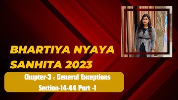 BHARTIYA NYAYA SANHITA 2023 | Chapter 3: General Exceptions (Sec 14-44)  BNS ExplainedPart-1