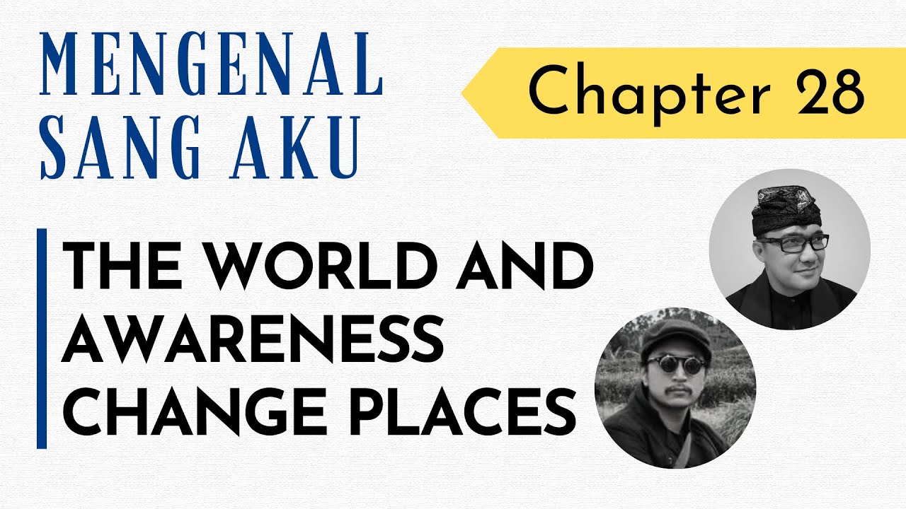 Mengenal Sang Aku Chapter 28 The World and Awareness Change Places