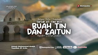 Tafsir At-Tiin #01, Buah Tin dan Zaitun - Ustadz Muhammad Abduh Tuasikal, M.Sc.