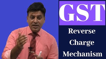GST: Reverse Charge System: RCM: Lecture 1