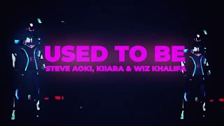 Steve Aoki & Kiiara - Used To Be (feat. Wiz Khalifa) [Official Lyric Video]