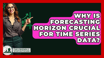 Why Is Forecasting Horizon Crucial For Time Series Data? - The Friendly Statistician