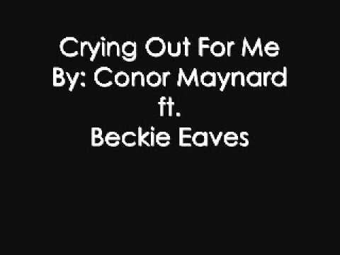 Crying out for me- Conor Maynard ft. Beckie Eaves