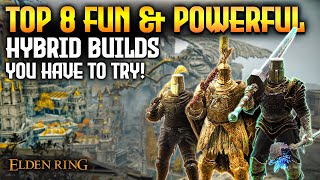 Elden Ring: TOP 8 Fun & Strong Hybrid Builds 1.10!