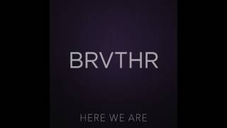 BRVTHR - Here We Are (Official Audio) chords