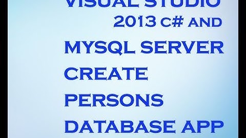 Create a Persons Database using VS2013 and MySQL - Part 2 Create Persons GUI and Database