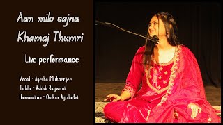 Khamaj Thumri | Aan Milo Sajna | Live performance
