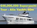€46,000,000 Superyacht Tour : Alia Yachts 60m