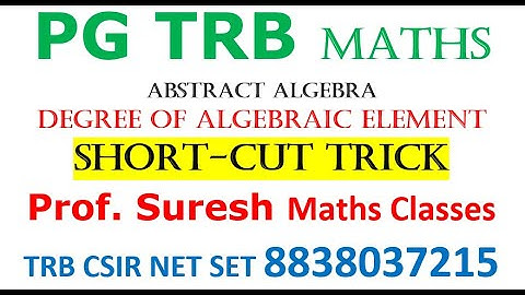 PG TRB Abstract Algebra - Degree of Algebraic Element Short-Cut Trick