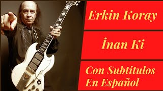 Erkin Koray - İnan Ki (Con Subtitulos En Español)