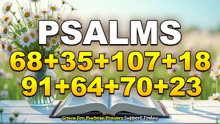 These Powerful Psalms Will Break Every Chain | Psalms 68, 35, 107, 18, 91, 64, 70, 23