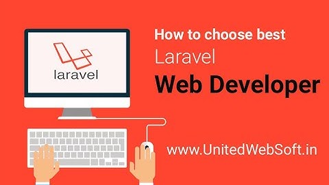How to Hire the Best Laravel Developers For Web Development?