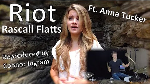 Riot-Rascal Flatts//Ft. Anna Tucker