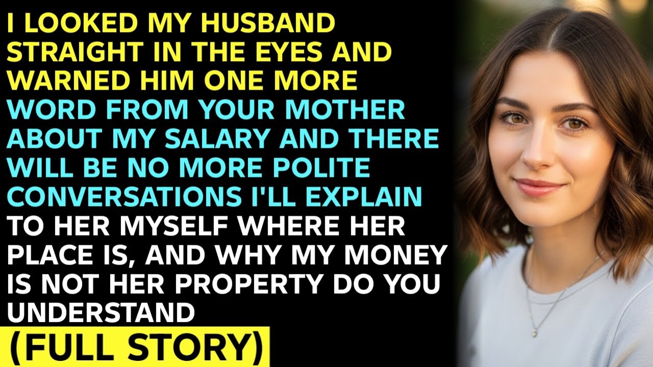 I LOOKED MY HUSBAND STRAIGHT IN THE EYES AND WARNED HIM ONE MORE WORD FROM YOUR MOTHER ABOUT MY SAL