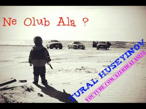 Tural Huseyinov - Ne Olub Ala [2013 New]