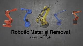 Robotic Material Removal - Robots Done Right