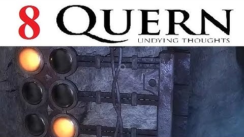 Quern: Undying Thoughts - Part 8 Let