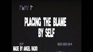 Placing The Blame- Self (lyric videos)