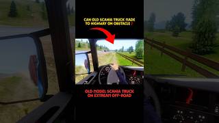 Can old scania truck made To highway on obstacle❓off-roading in truck #games #toe3update