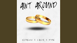 Ain't Around (A.A Anthem 2025) (feat. ECHELON, VALOR & DIME)